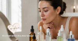 Serum untuk mengatasi berbagai masalah kulit